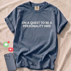 ON A QUEST TO BE A PERSONALITY HIRE T-Shirt
