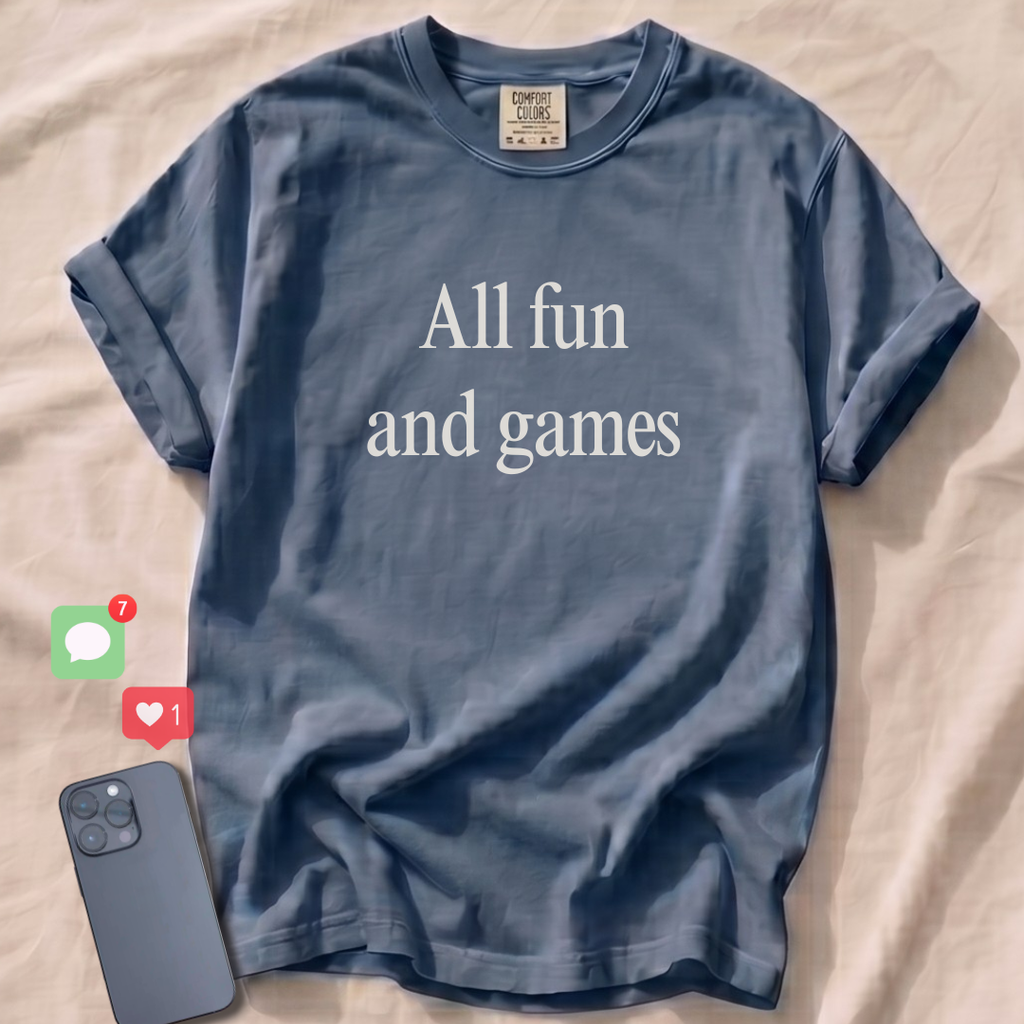 All fun and games T-Shirt