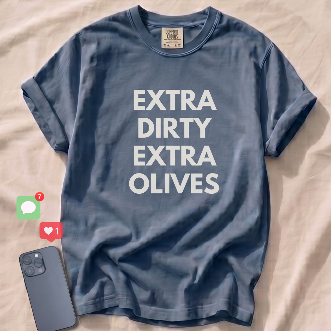EXTRA DIRTY EXTRA OLIVES T-Shirt