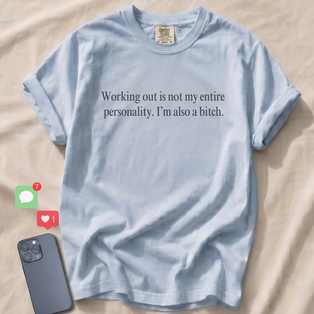 Working out is not my entire personality T-Shirt