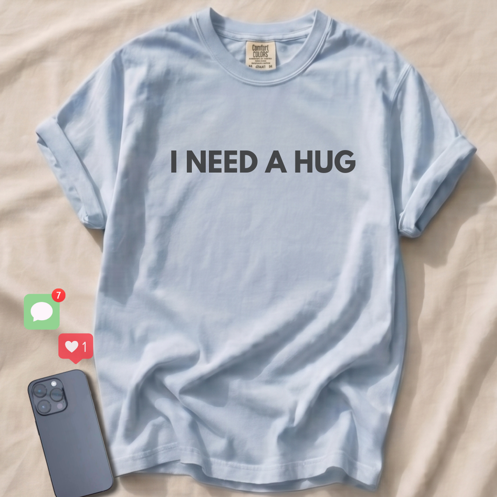I NEED A HUG T-Shirt