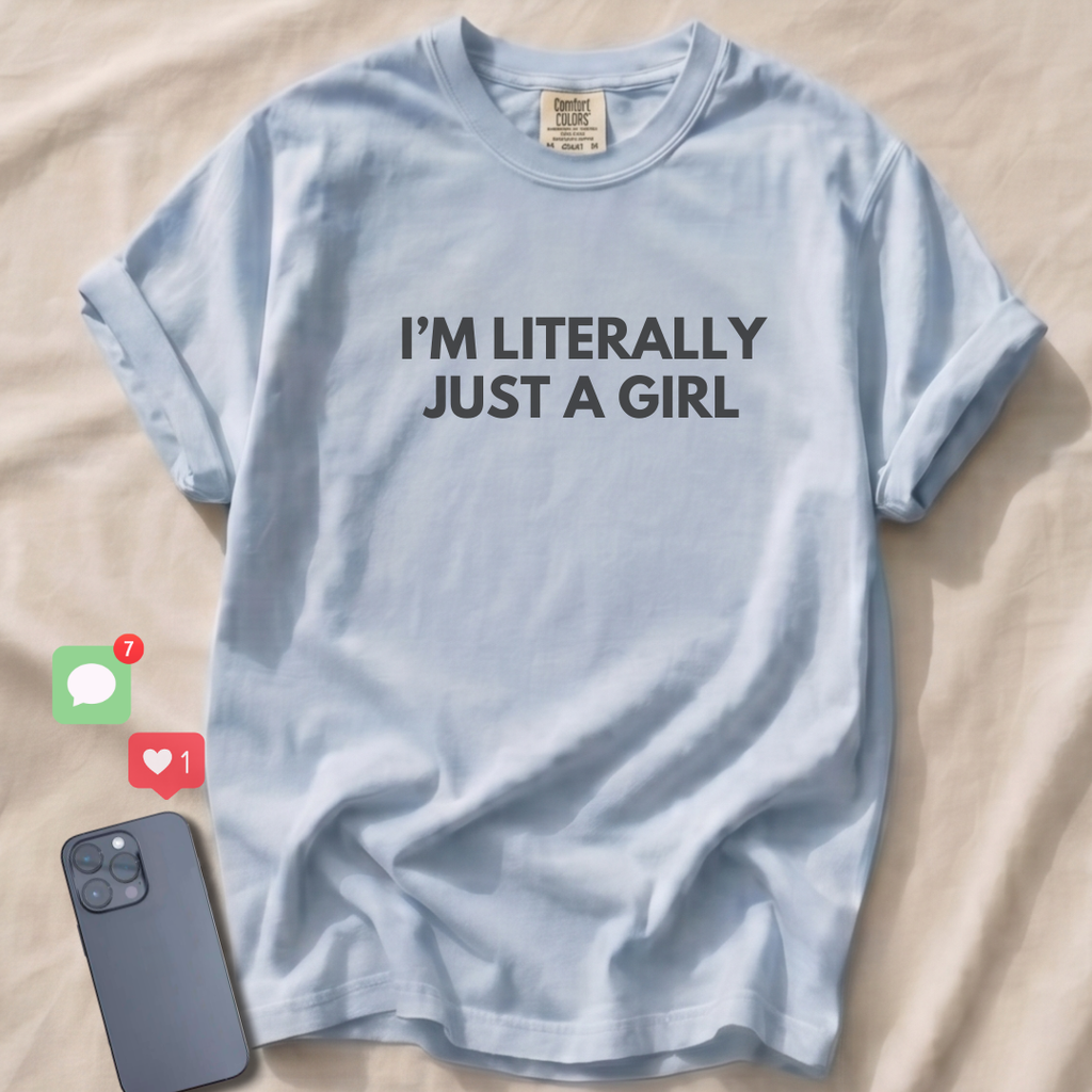 I'M LITERALLY JUST A GIRL T-Shirt