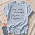 Sorry I am late... T-Shirt