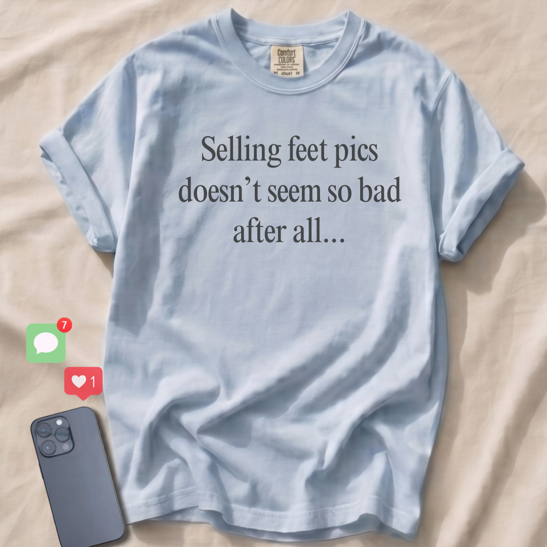 Selling feet pics... T-Shirt