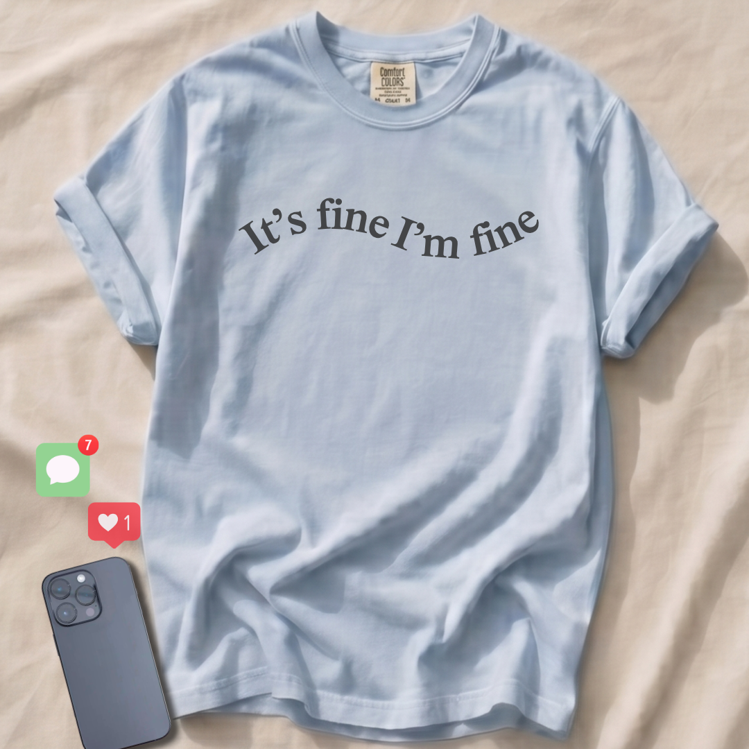 It's fine I'm fine T-Shirt