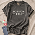 DO IT FOR THE PLOT T-Shirt