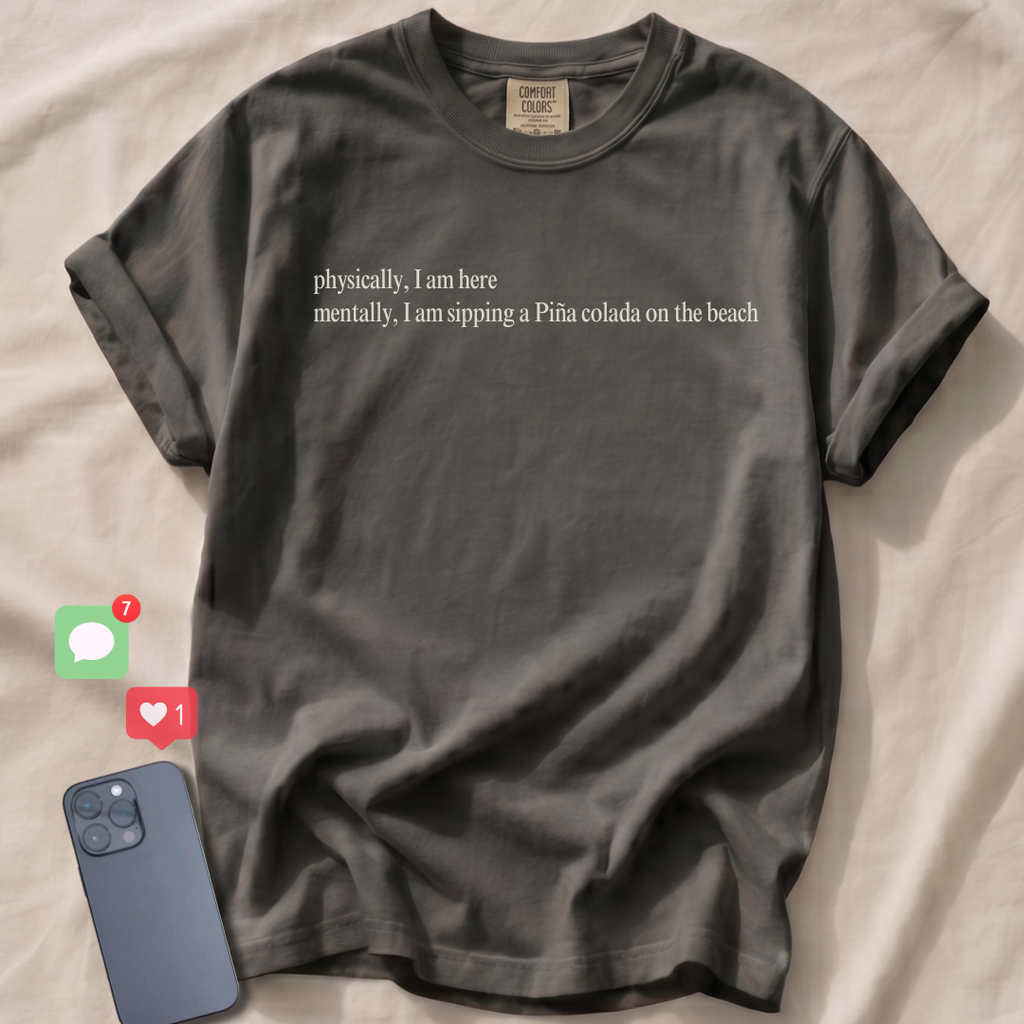 Physically, I am here... T-Shirt
