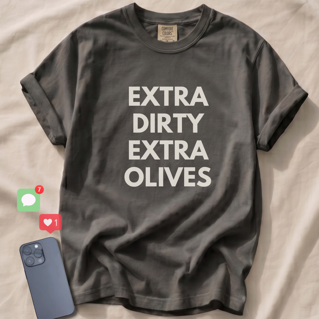 EXTRA DIRTY EXTRA OLIVES T-Shirt