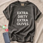 EXTRA DIRTY EXTRA OLIVES T-Shirt