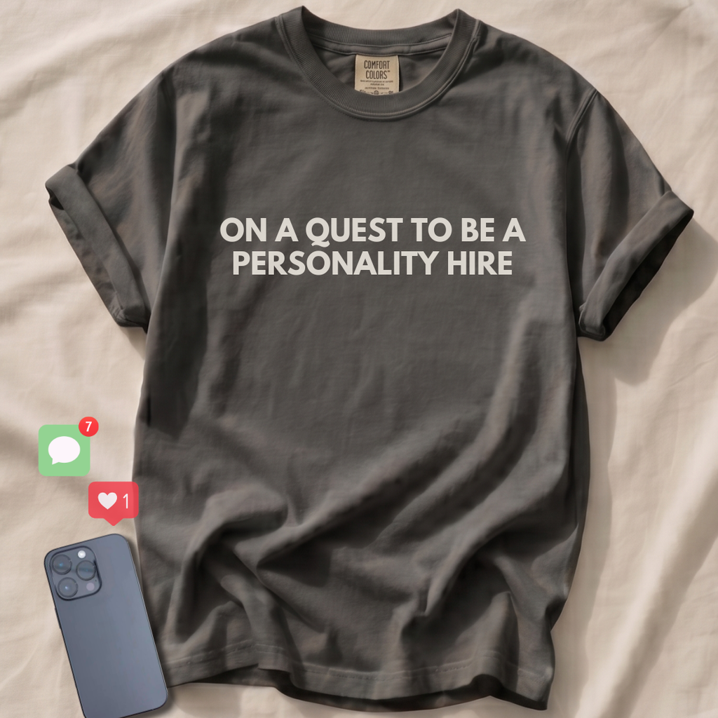 ON A QUEST TO BE A PERSONALITY HIRE T-Shirt