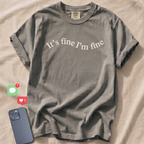 It's fine I'm fine T-Shirt
