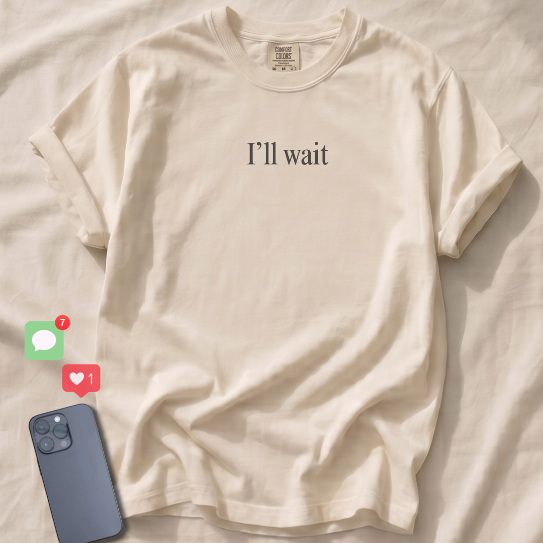 I'll wait T-Shirt
