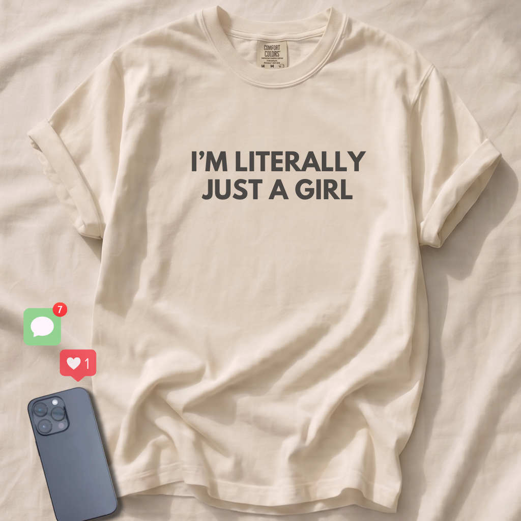 I'M LITERALLY JUST A GIRL T-Shirt