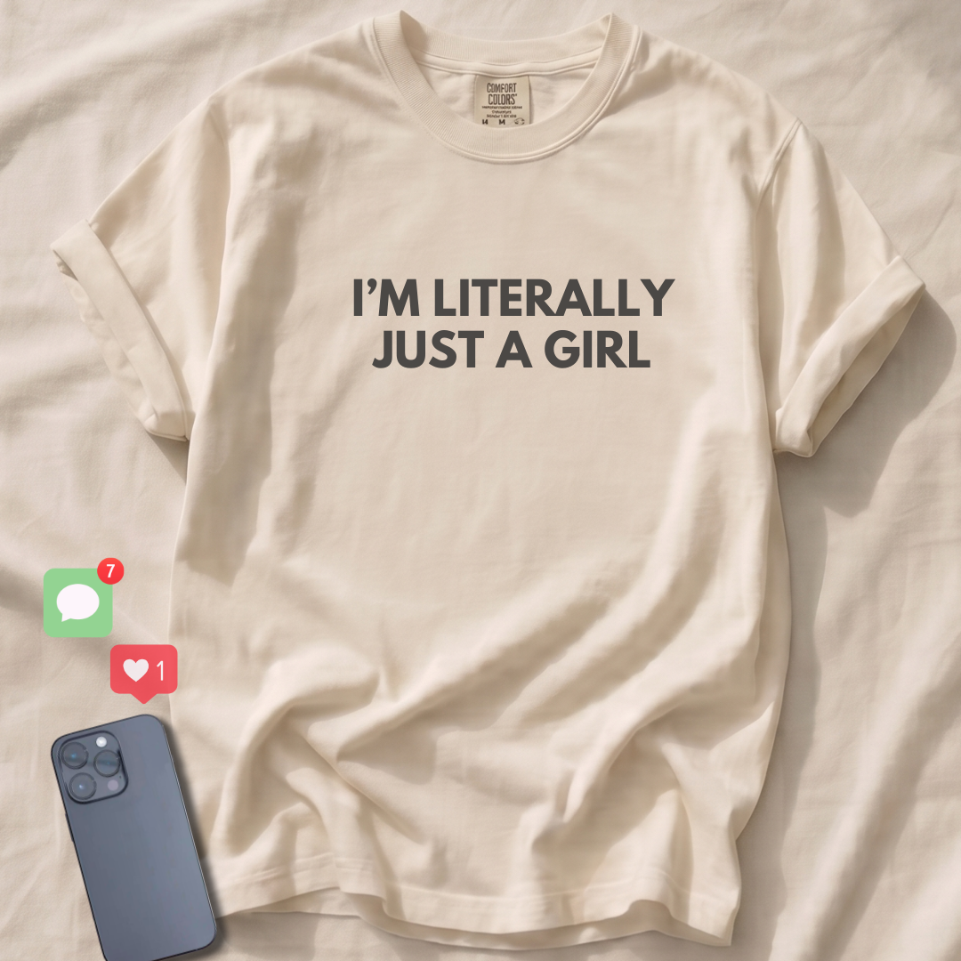 I'M LITERALLY JUST A GIRL T-Shirt