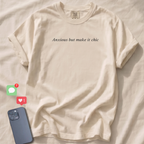 Anxious but make it chic T-Shirt