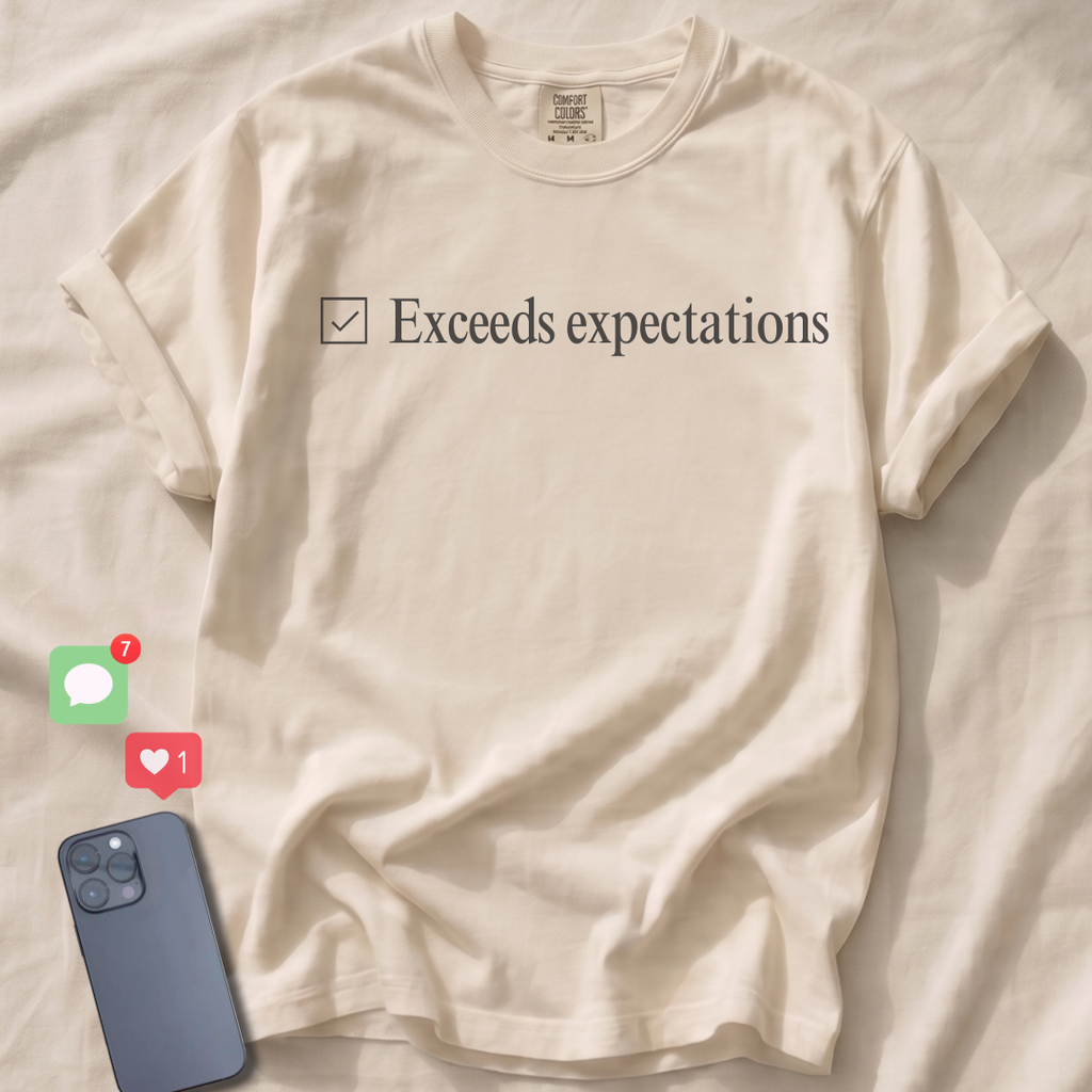 Exceeds expectations T-Shirt