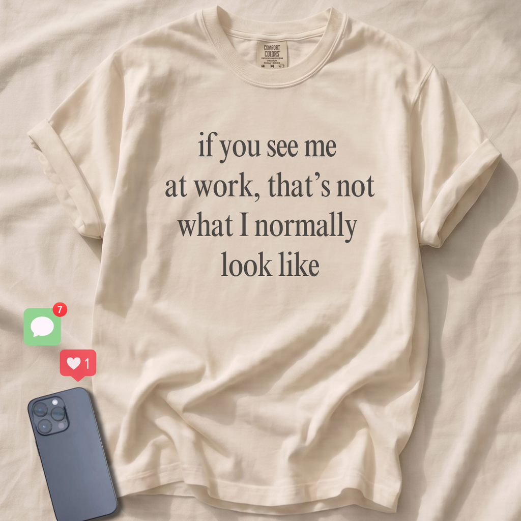 If you see me at work... T-Shirt