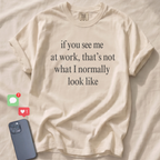 If you see me at work... T-Shirt