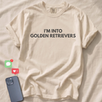 I'M INTO GOLDEN RETRIEVERS T-Shirt