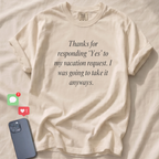 Thanks for responding 'Yes'... T-Shirt