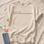 Physically, I am here... T-Shirt