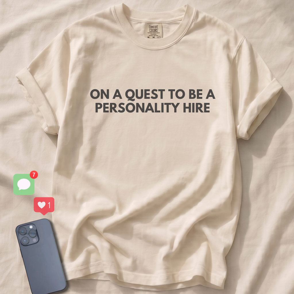 ON A QUEST TO BE A PERSONALITY HIRE T-Shirt