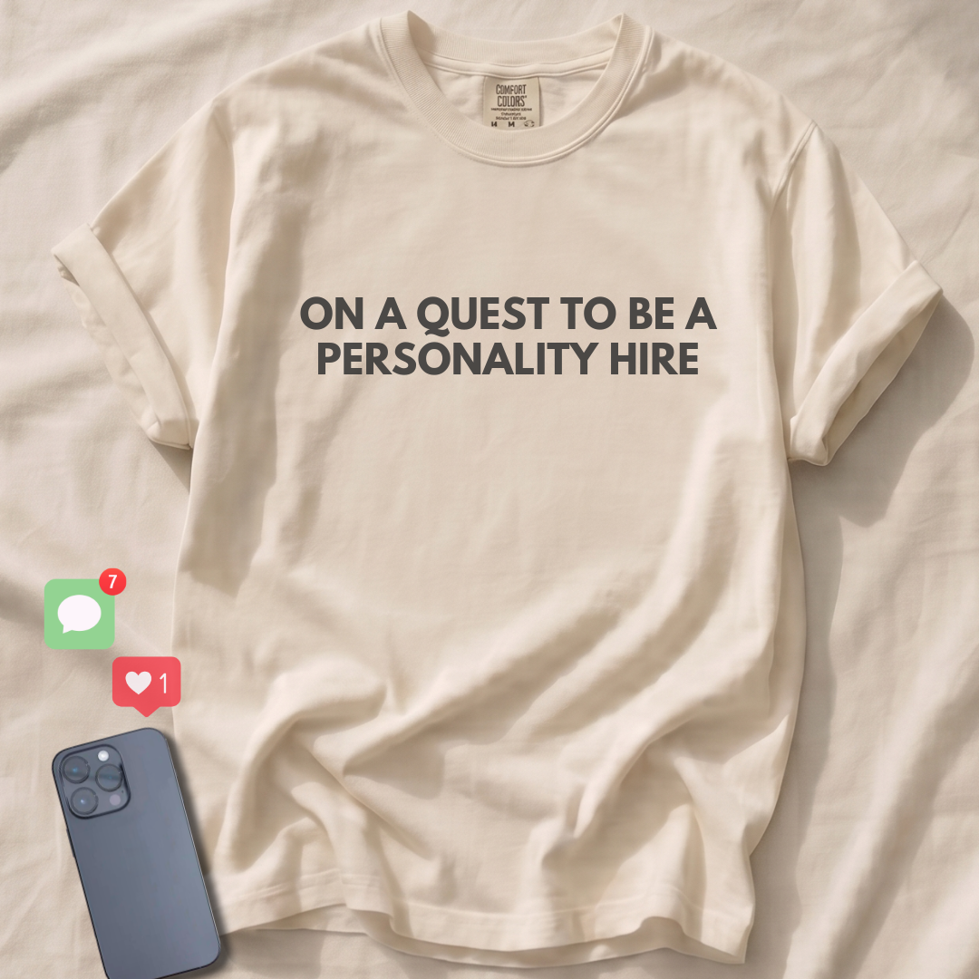 ON A QUEST TO BE A PERSONALITY HIRE T-Shirt