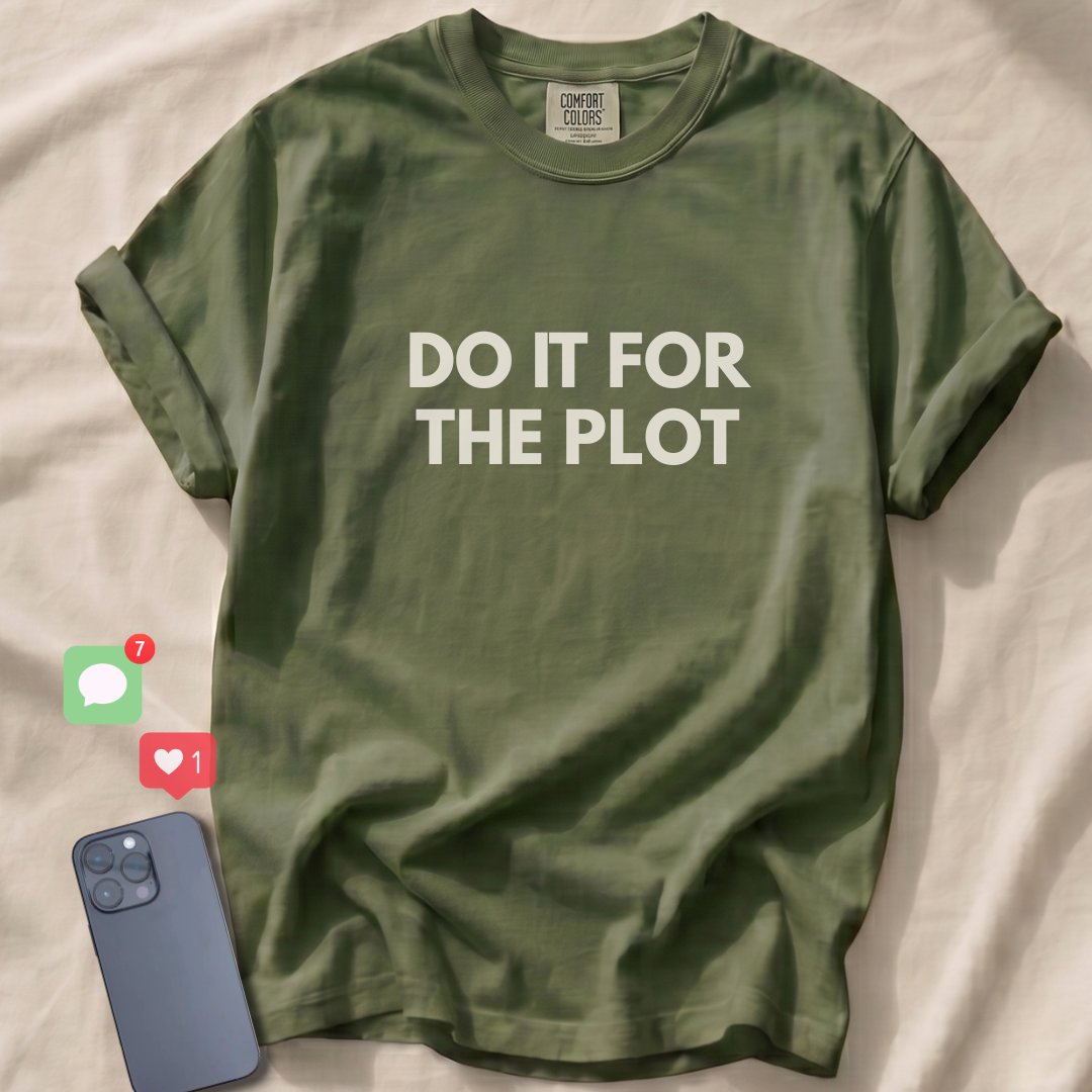 DO IT FOR THE PLOT T-Shirt