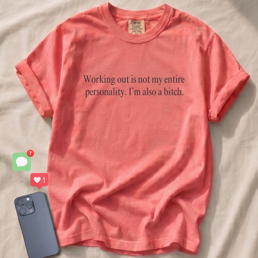 Working out is not my entire personality T-Shirt